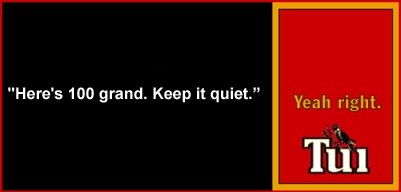 "Here's 100 grand. Keep it quiet." - Yeah right!